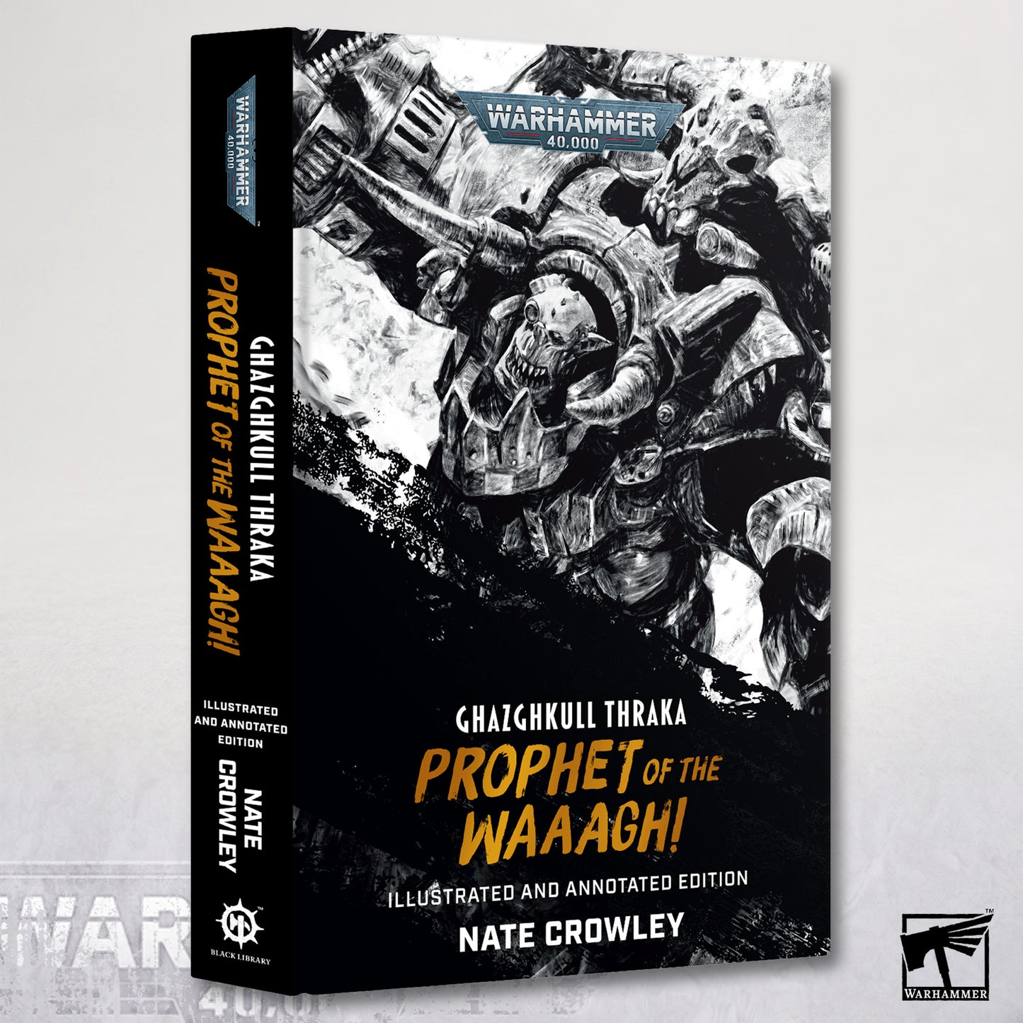 Ghazghkull Thraka: Prophet of the Waagh! Illustrated & Annotated